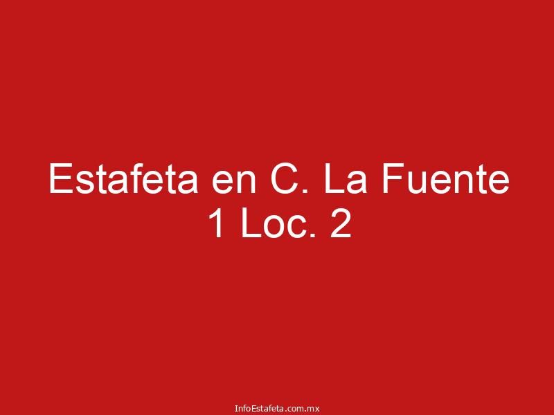 Estafeta en C. La Fuente 1 Loc. 2