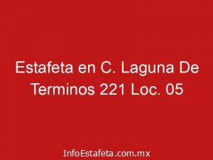 Estafeta en C. Laguna De Terminos 221 Loc. 05
