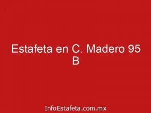 Estafeta en C. Madero 95 B