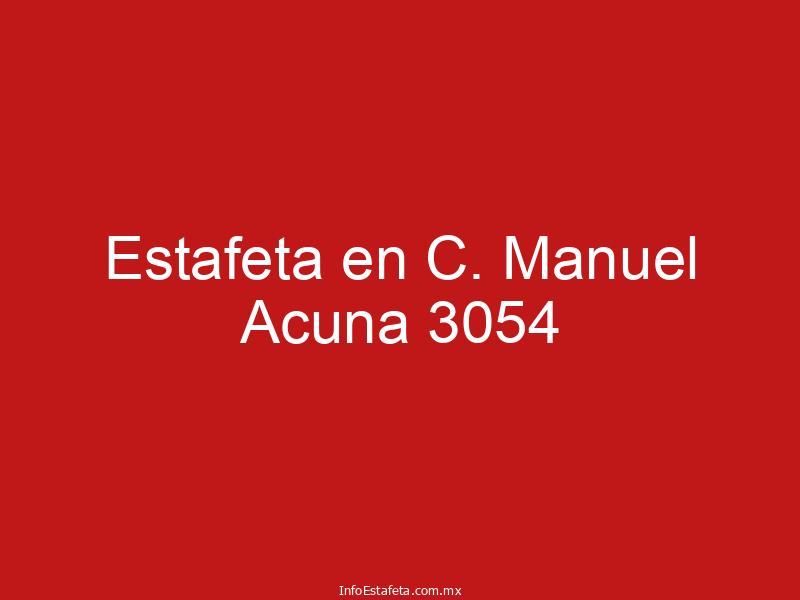 Estafeta en C. Manuel Acuna 3054