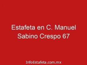 Estafeta en C. Manuel Sabino Crespo 67