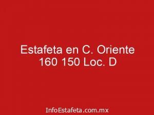 Estafeta en C. Oriente 160 150 Loc. D