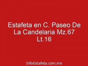 Estafeta en C. Paseo De La Candelaria Mz.67 Lt.16