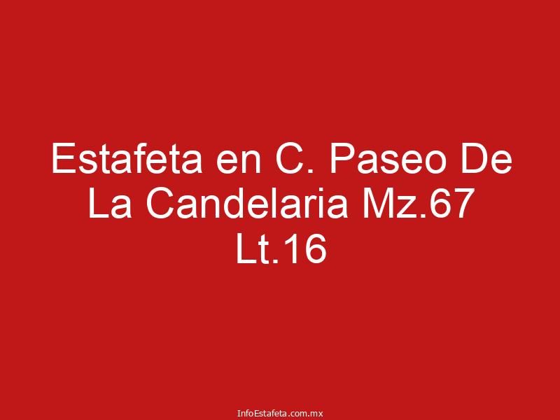 Estafeta en C. Paseo De La Candelaria Mz.67 Lt.16