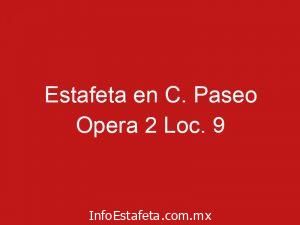 Estafeta en C. Paseo Opera 2 Loc. 9