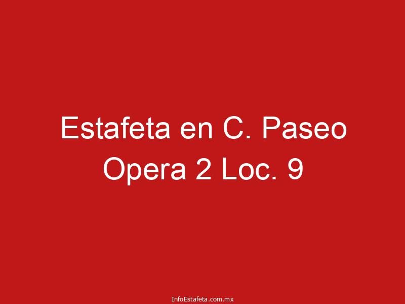 Estafeta en C. Paseo Opera 2 Loc. 9