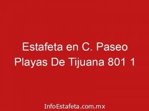 Estafeta en C. Paseo Playas De Tijuana 801 1