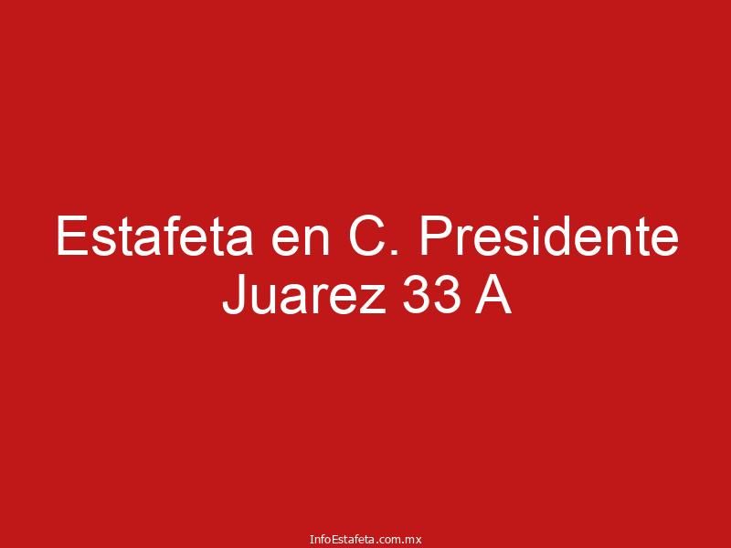 Estafeta en C. Presidente Juarez 33 A