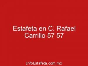 Estafeta en C. Rafael Carrillo 57 57