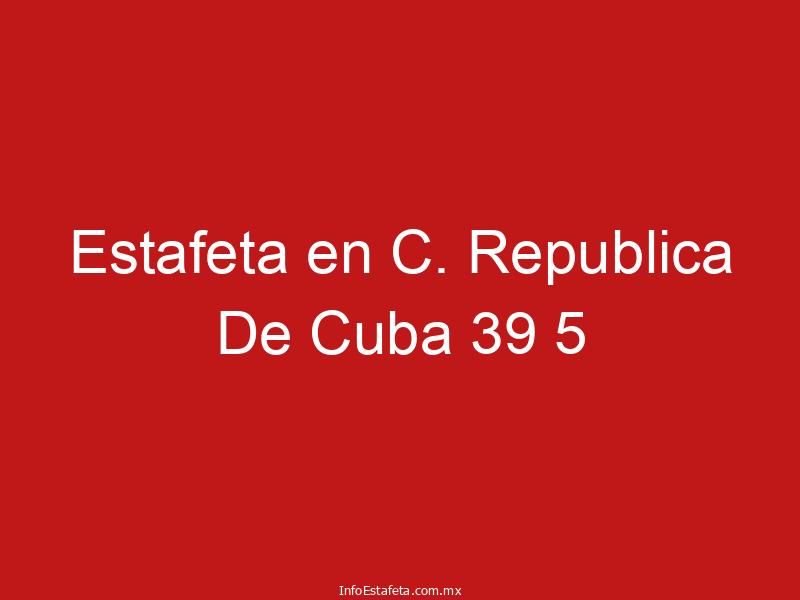 Estafeta en C. Republica De Cuba 39 5