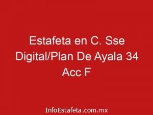 Estafeta en C. Sse Digital/Plan De Ayala 34 Acc F