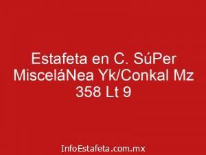 Estafeta en C. SúPer MisceláNea Yk/Conkal Mz 358 Lt 9