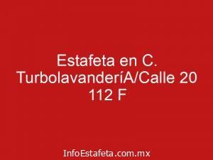 Estafeta en C. TurbolavanderíA/Calle 20 112 F