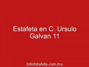 Estafeta en C. Ursulo Galvan 11