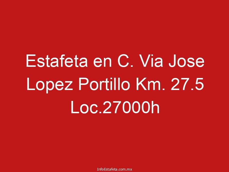 Estafeta en C. Via Jose Lopez Portillo Km. 27.5 Loc.27000h
