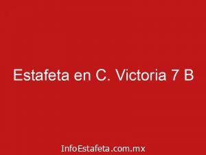 Estafeta en C. Victoria 7 B