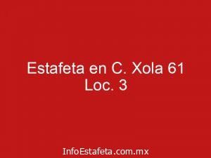 Estafeta en C. Xola 61 Loc. 3