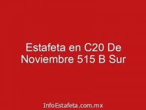 Estafeta en C20 De Noviembre 515 B Sur