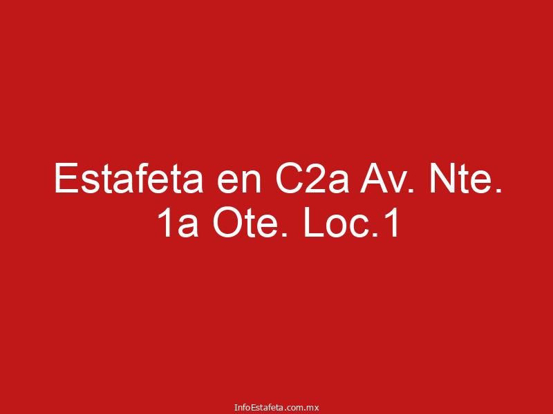 Estafeta en C2a Av. Nte. 1a Ote. Loc.1