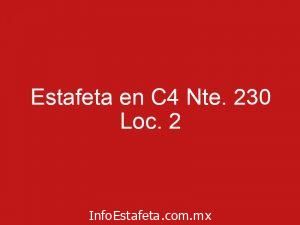 Estafeta en C4 Nte. 230 Loc. 2
