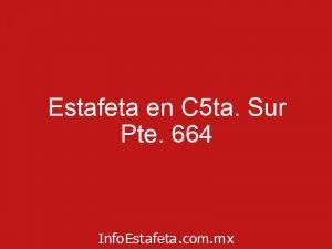 Estafeta en C5ta. Sur Pte. 664