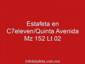 Estafeta en C7eleven/Quinta Avenida Mz 152 Lt 02