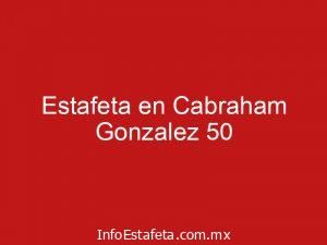 Estafeta en Cabraham Gonzalez 50