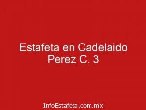 Estafeta en Cadelaido Perez C. 3