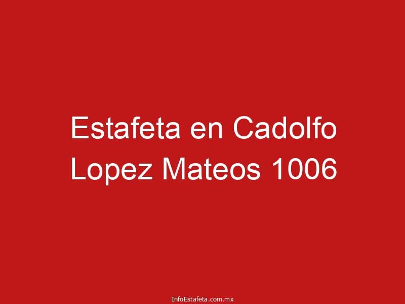 Estafeta en Cadolfo Lopez Mateos 1006