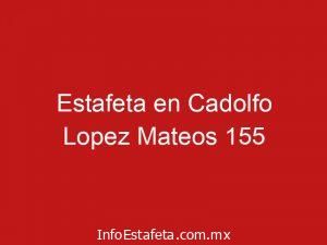 Estafeta en Cadolfo Lopez Mateos 155