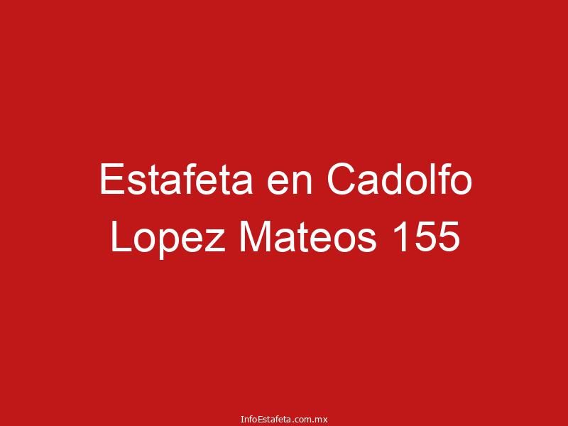 Estafeta en Cadolfo Lopez Mateos 155