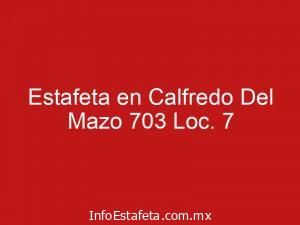 Estafeta en Calfredo Del Mazo 703 Loc. 7