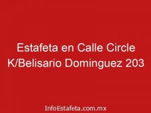 Estafeta en Calle Circle K/Belisario Dominguez 203