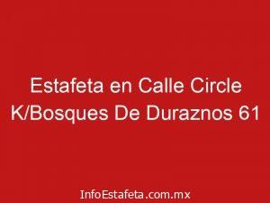 Estafeta en Calle Circle K/Bosques De Duraznos 61
