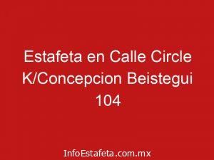 Estafeta en Calle Circle K/Concepcion Beistegui 104