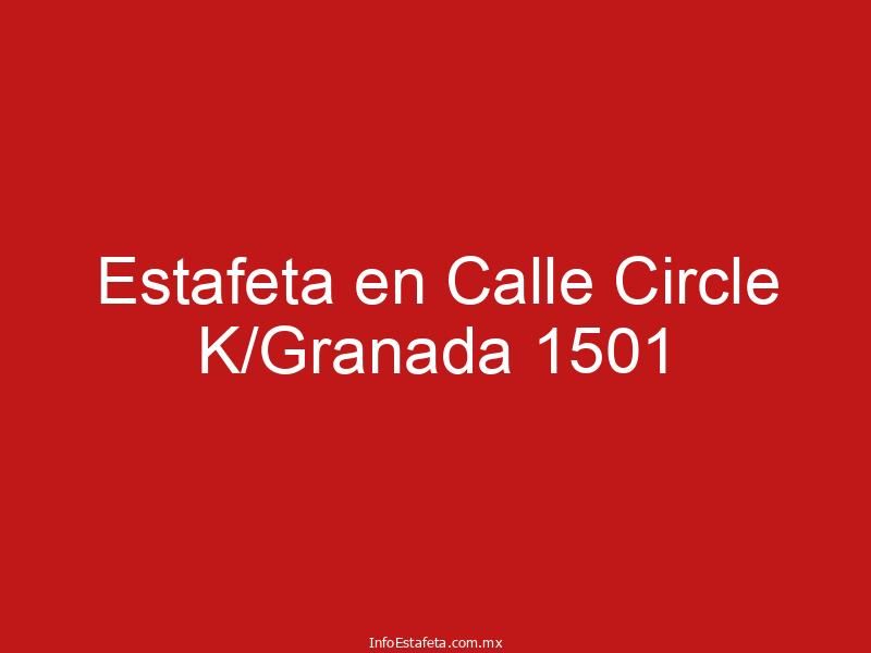 Estafeta en Calle Circle K/Granada 1501