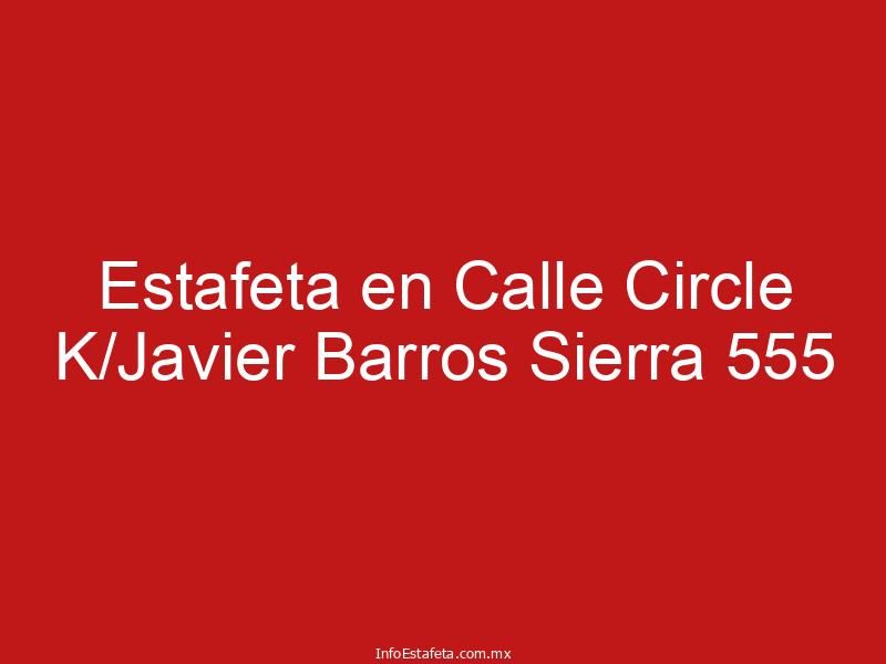 Estafeta en Calle Circle K/Javier Barros Sierra 555