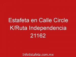 Estafeta en Calle Circle K/Ruta Independencia 21162
