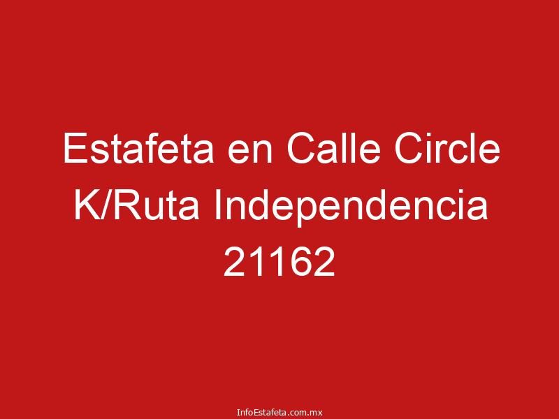 Estafeta en Calle Circle K/Ruta Independencia 21162