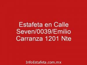 Estafeta en Calle Seven/0039/Emilio Carranza 1201 Nte