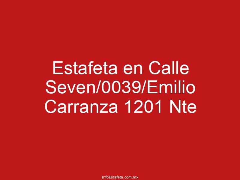 Estafeta en Calle Seven/0039/Emilio Carranza 1201 Nte