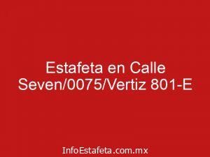 Estafeta en Calle Seven/0075/Vertiz 801-E