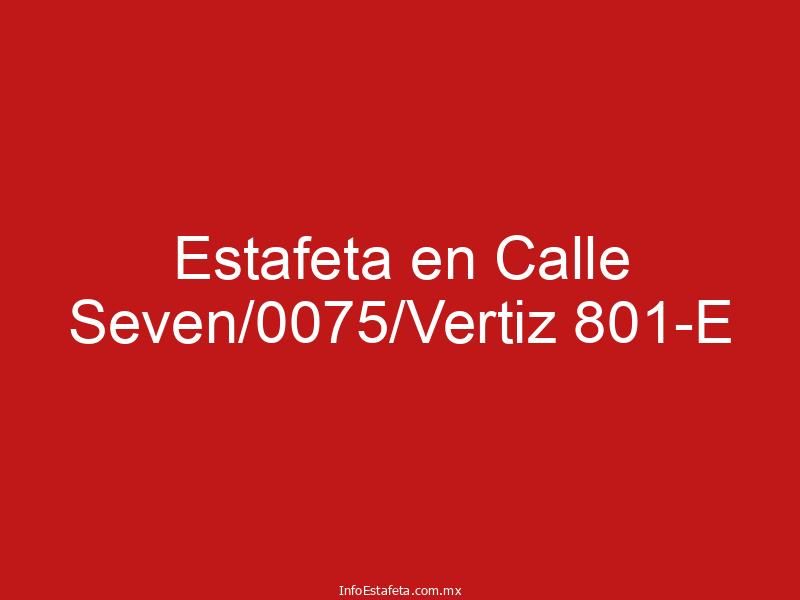 Estafeta en Calle Seven/0075/Vertiz 801-E