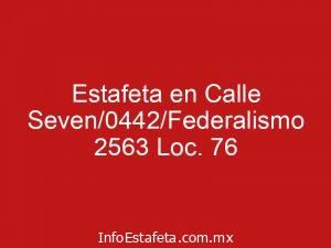Estafeta en Calle Seven/0442/Federalismo 2563 Loc. 76