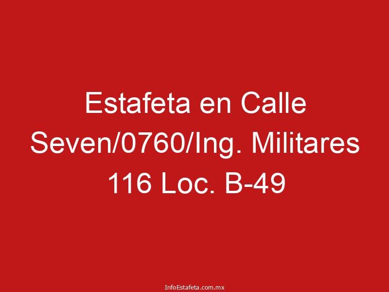Estafeta en Calle Seven/0760/Ing. Militares 116 Loc. B-49