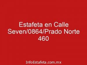 Estafeta en Calle Seven/0864/Prado Norte 460