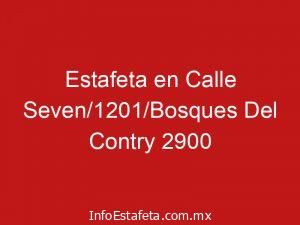 Estafeta en Calle Seven/1201/Bosques Del Contry 2900