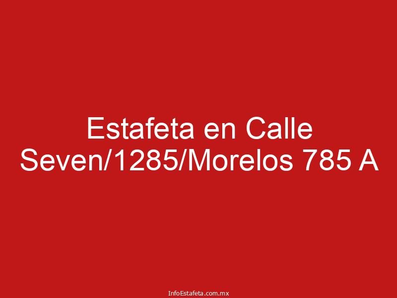 Estafeta en Calle Seven/1285/Morelos 785 A
