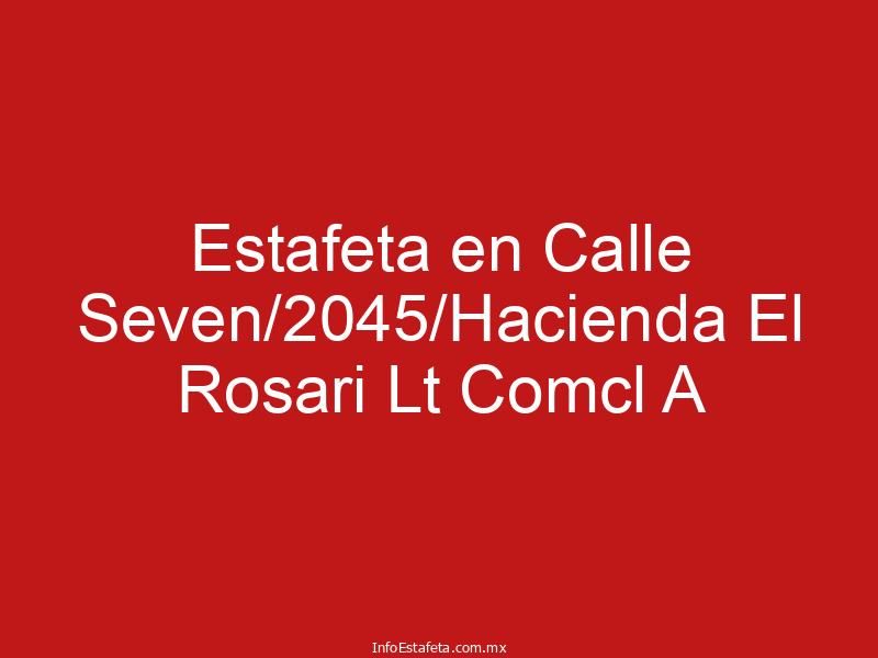 Estafeta en Calle Seven/2045/Hacienda El Rosari Lt Comcl A