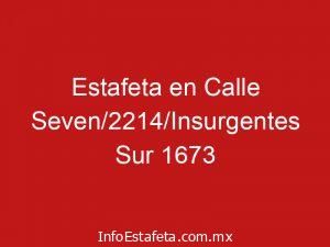 Estafeta en Calle Seven/2214/Insurgentes Sur 1673